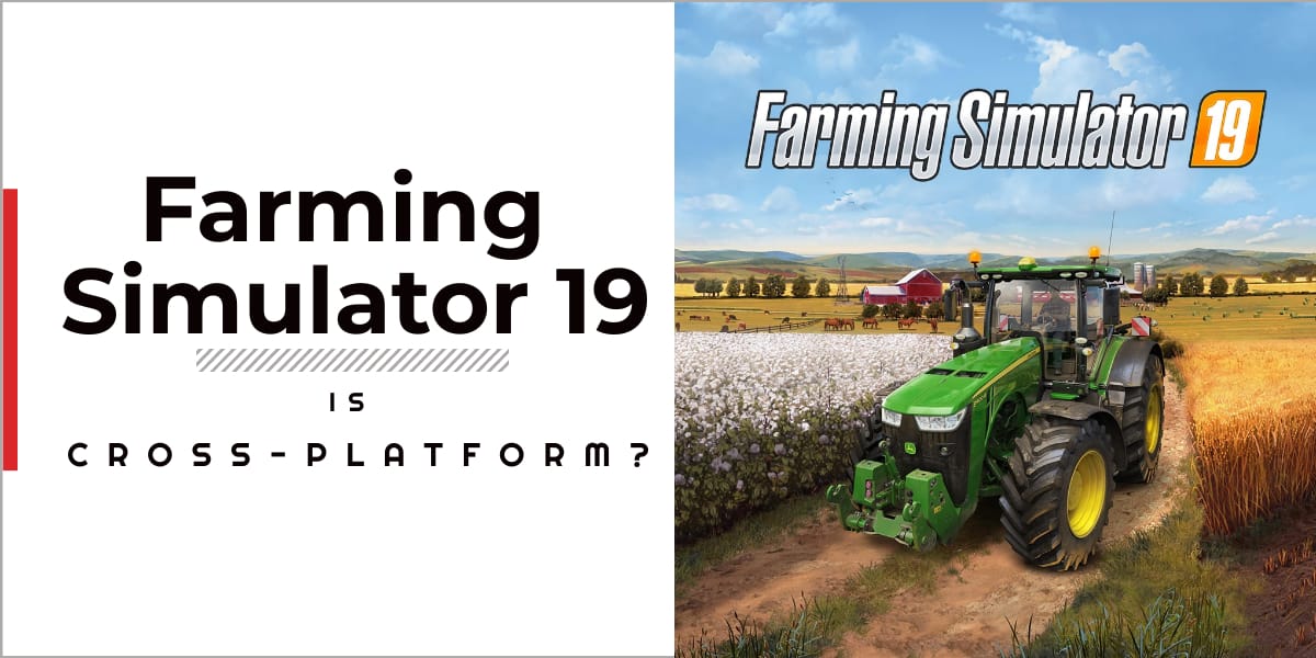 Samenpersen invoer Gewoon Is Farming Simulator 19 Cross-platform In 2023? | GameGrinds
